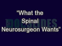 “What the Spinal Neurosurgeon Wants”