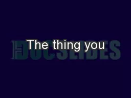 The thing you