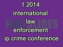 1 2014 international law enforcement ip crime conference