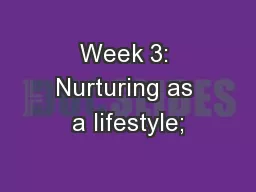 Week 3: Nurturing as a lifestyle;