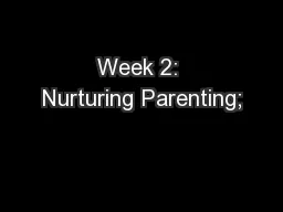 Week 2: Nurturing Parenting;
