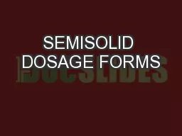 SEMISOLID DOSAGE FORMS