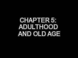 CHAPTER 5: ADULTHOOD AND OLD AGE
