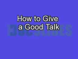 How to Give a Good Talk
