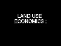 LAND USE ECONOMICS :