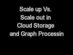 Scale up Vs. Scale out in Cloud Storage and Graph Processin