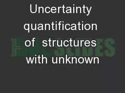 Uncertainty quantification of  structures with unknown