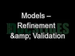 Models – Refinement & Validation