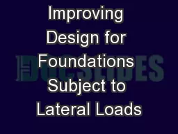Improving Design for Foundations Subject to Lateral Loads