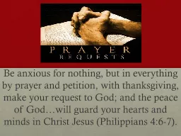 Be anxious for nothing, but in everything by prayer and pet