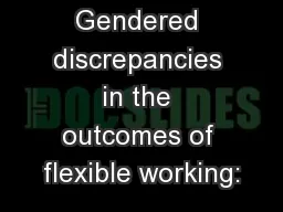 Gendered discrepancies in the outcomes of flexible working: