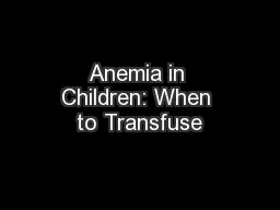 Anemia in Children: When to Transfuse