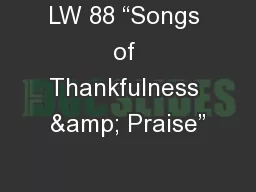 LW 88 “Songs of Thankfulness & Praise”