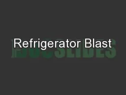 Refrigerator Blast