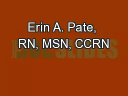 Erin A. Pate, RN, MSN, CCRN