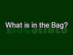 What is in the Bag?