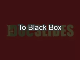 To Black Box
