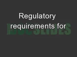 Regulatory requirements for
