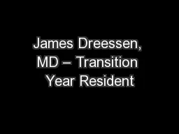 James Dreessen, MD – Transition Year Resident