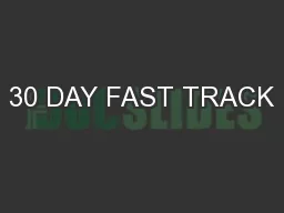 30 DAY FAST TRACK