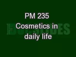 PM 235 Cosmetics in daily life