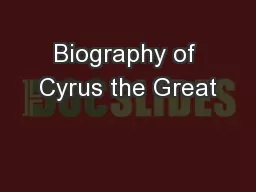 Biography of Cyrus the Great