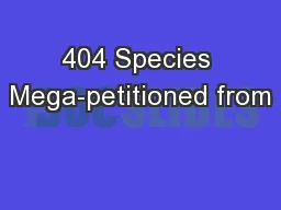404 Species Mega-petitioned from