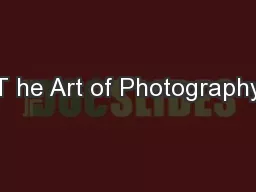 T he Art of Photography