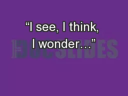 “I see, I think, I wonder…”