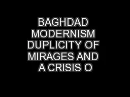 BAGHDAD MODERNISM DUPLICITY OF MIRAGES AND A CRISIS O