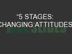 “5 STAGES: CHANGING ATTITUDES”