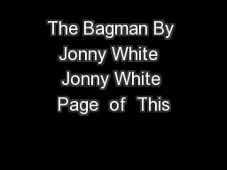 The Bagman By Jonny White  Jonny White Page  of  This