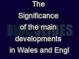 The Significance of the main developments in Wales and Engl