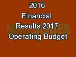 2016 Financial Results 2017 Operating Budget