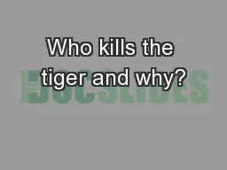Who kills the tiger and why?