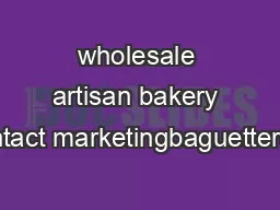 wholesale artisan bakery Contact marketingbaguetterepu