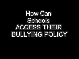 How Can Schools ACCESS THEIR BULLYING POLICY