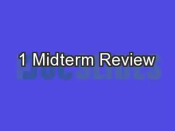 1 Midterm Review