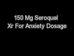 150 Mg Seroquel Xr For Anxiety Dosage
