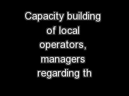 Capacity building of local operators, managers regarding th