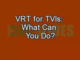 VRT for TVIs: What Can You Do?