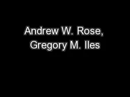 Andrew W. Rose, Gregory M. Iles