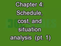 Chapter 4: Schedule, cost, and situation analysis  (pt. 1)