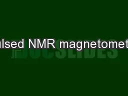 Pulsed NMR magnetometer