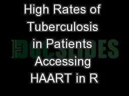 High Rates of Tuberculosis in Patients Accessing HAART in R