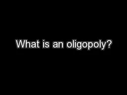 What is an oligopoly?