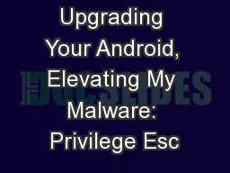 Upgrading Your Android, Elevating My Malware: Privilege Esc