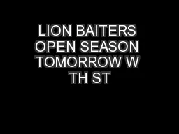 LION BAITERS OPEN SEASON TOMORROW W TH ST