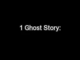 1 Ghost Story: