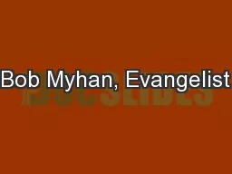 Bob Myhan, Evangelist